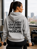 Your Body Can Stand Alot Your Mind Is The Problem Unisex Cotton Hoodie